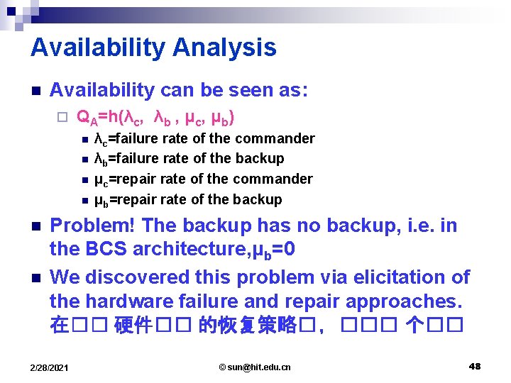 Availability Analysis n Availability can be seen as: ¨ QA=h(λc, λb , μc, μb)