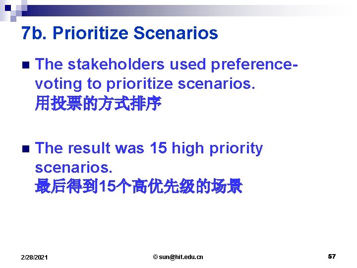 7 b. Prioritize Scenarios n The stakeholders used preferencevoting to prioritize scenarios. 用投票的方式排序 n