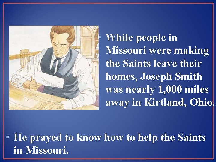  • While people in Missouri were making the Saints leave their homes, Joseph