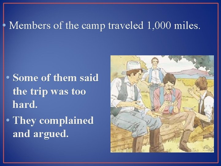  • Members of the camp traveled 1, 000 miles. • Some of them