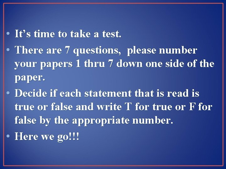  • • It’s time to take a test. There are 7 questions, please