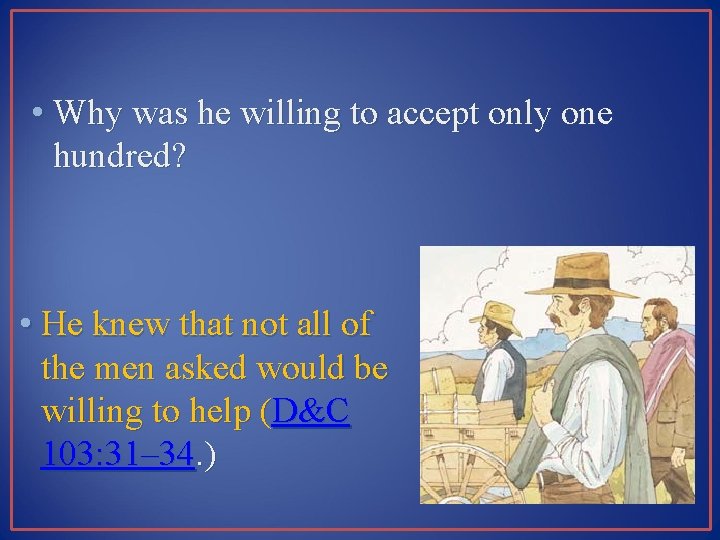  • Why was he willing to accept only one hundred? • He knew