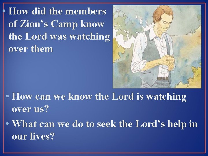  • How did the members of Zion’s Camp know the Lord was watching