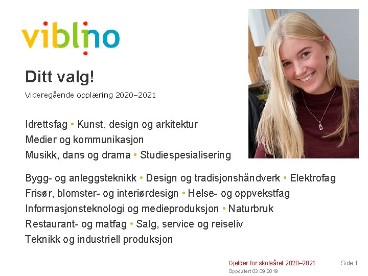 Ditt valg! Videregående opplæring 2020– 2021 Idrettsfag • Kunst, design og arkitektur Medier og