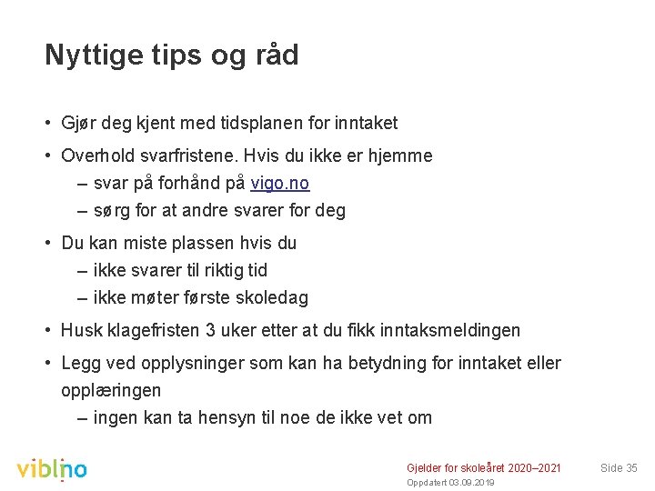 Nyttige tips og råd • Gjør deg kjent med tidsplanen for inntaket • Overhold