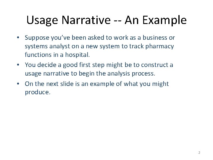 Usage Narrative -- An Example • Suppose you’ve been asked to work as a