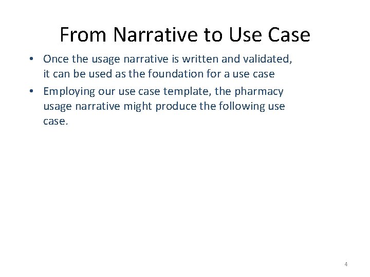 From Narrative to Use Case • Once the usage narrative is written and validated, From Narrative to Use Case • Once the usage narrative is written and validated,