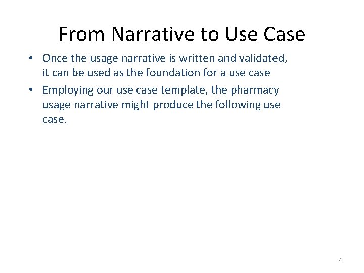 From Narrative to Use Case • Once the usage narrative is written and validated,