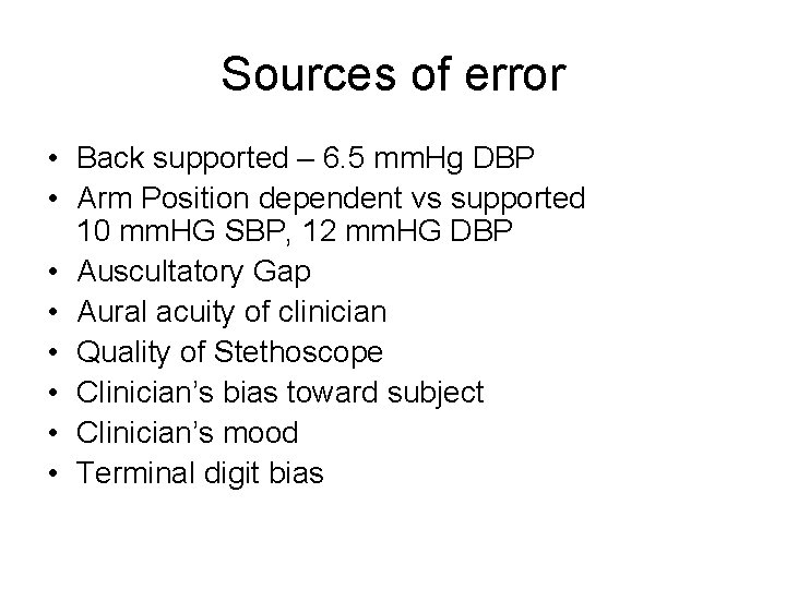Sources of error • Back supported – 6. 5 mm. Hg DBP • Arm