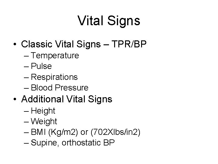 Vital Signs • Classic Vital Signs – TPR/BP – Temperature – Pulse – Respirations
