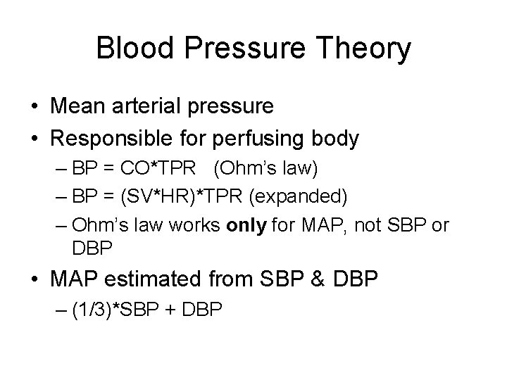 Blood Pressure Theory • Mean arterial pressure • Responsible for perfusing body – BP