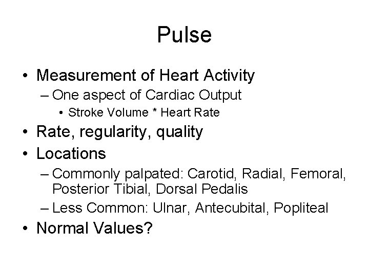 Pulse • Measurement of Heart Activity – One aspect of Cardiac Output • Stroke