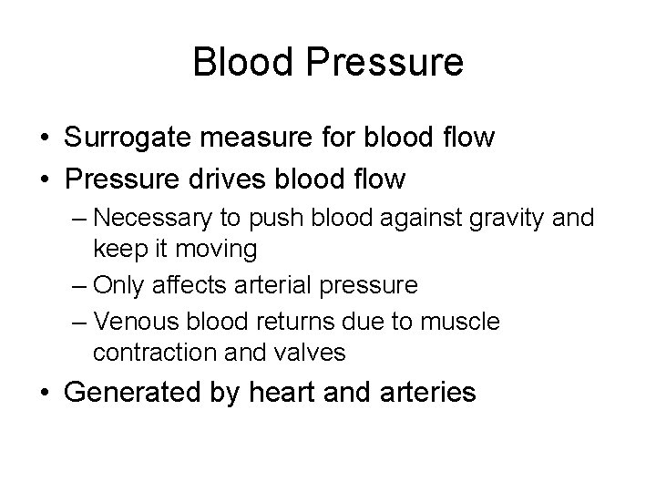 Blood Pressure • Surrogate measure for blood flow • Pressure drives blood flow –