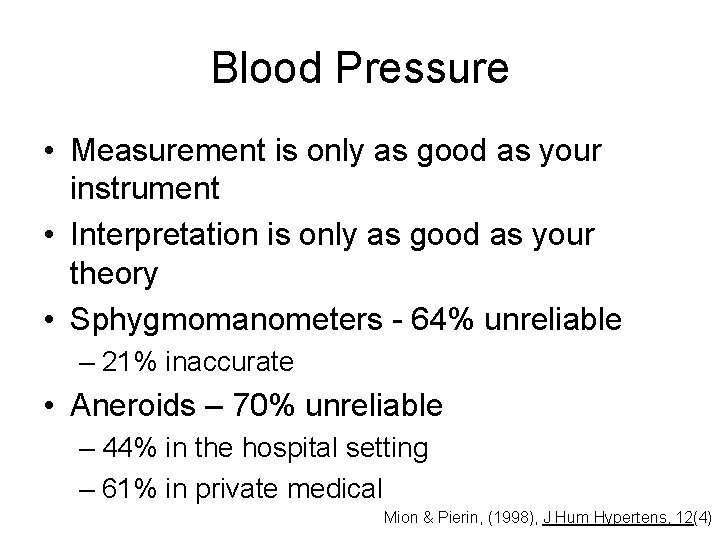 Blood Pressure • Measurement is only as good as your instrument • Interpretation is