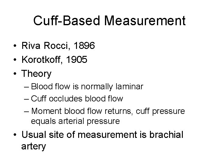 Cuff-Based Measurement • Riva Rocci, 1896 • Korotkoff, 1905 • Theory – Blood flow