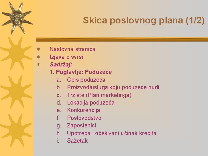 Skica poslovnog plana (1/2) ¬ ¬ ¬ Naslovna stranica Izjava o svrsi Sadržaj: 1.