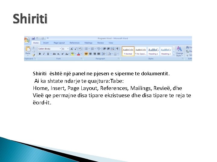 Shiriti është një panel ne pjesen e siperme te dokumentit. Ai ka shtate ndarje Shiriti është një panel ne pjesen e siperme te dokumentit. Ai ka shtate ndarje