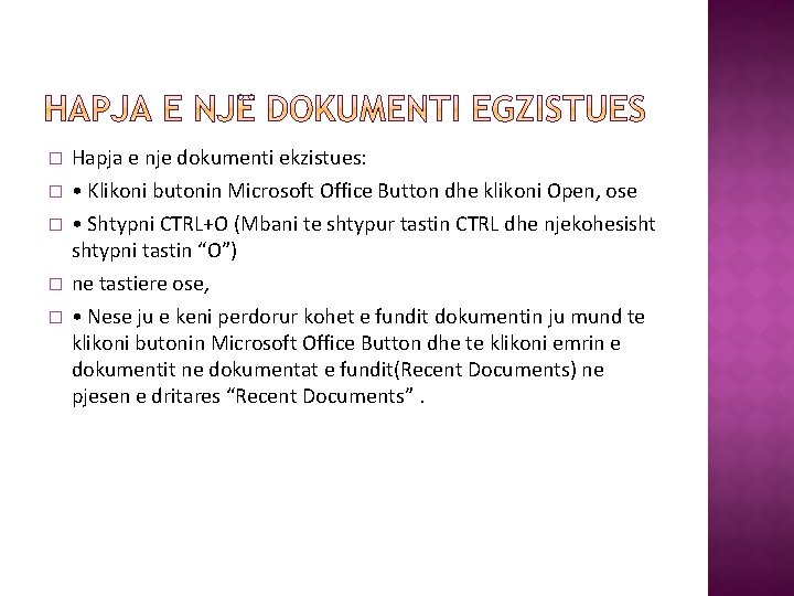 � Hapja e nje dokumenti ekzistues: � • Klikoni butonin Microsoft Office Button dhe � Hapja e nje dokumenti ekzistues: � • Klikoni butonin Microsoft Office Button dhe