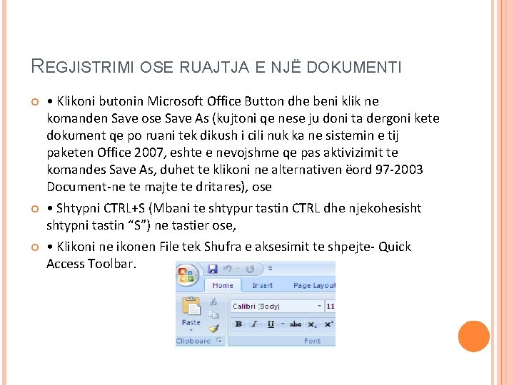 REGJISTRIMI OSE RUAJTJA E NJË DOKUMENTI • Klikoni butonin Microsoft Office Button dhe beni REGJISTRIMI OSE RUAJTJA E NJË DOKUMENTI • Klikoni butonin Microsoft Office Button dhe beni