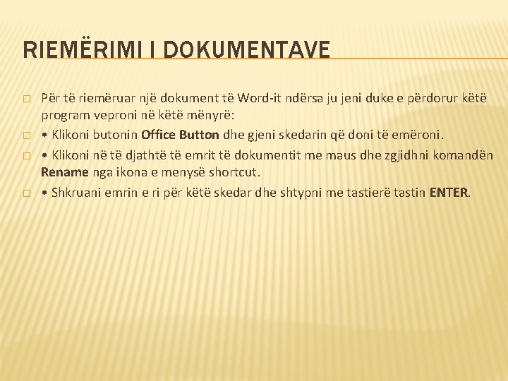 RIEMËRIMI I DOKUMENTAVE � � Për të riemëruar një dokument të Word-it ndërsa ju RIEMËRIMI I DOKUMENTAVE � � Për të riemëruar një dokument të Word-it ndërsa ju
