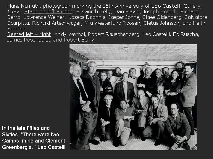 Hans Namuth, photograph marking the 25 th Anniversary of Leo Castelli Gallery, 1982. Standing