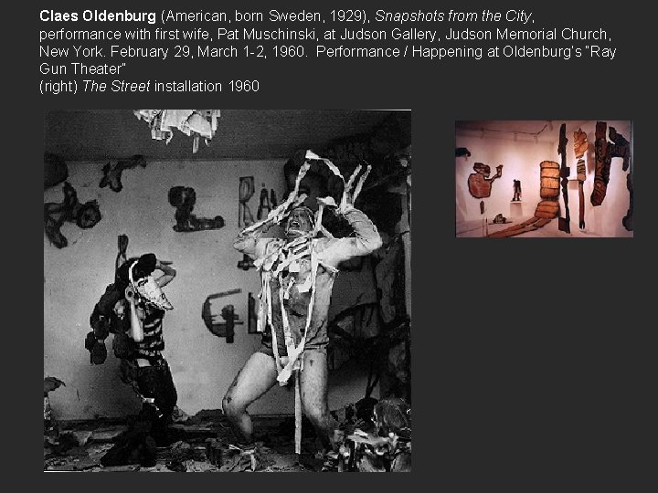 Claes Oldenburg (American, born Sweden, 1929), Snapshots from the City, performance with first wife,