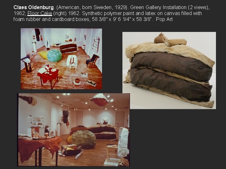 Claes Oldenburg. (American, born Sweden, 1929). Green Gallery Installation (2 views), 1962; Floor Cake