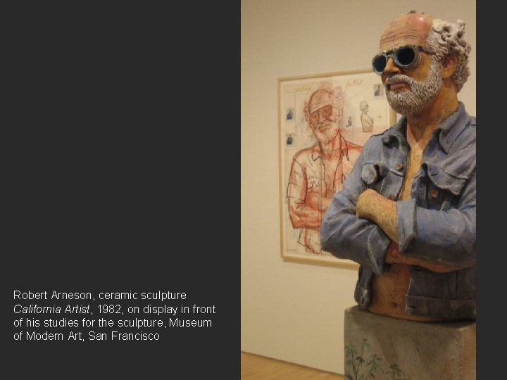 Robert Arneson, ceramic sculpture California Artist, 1982, on display in front of his studies