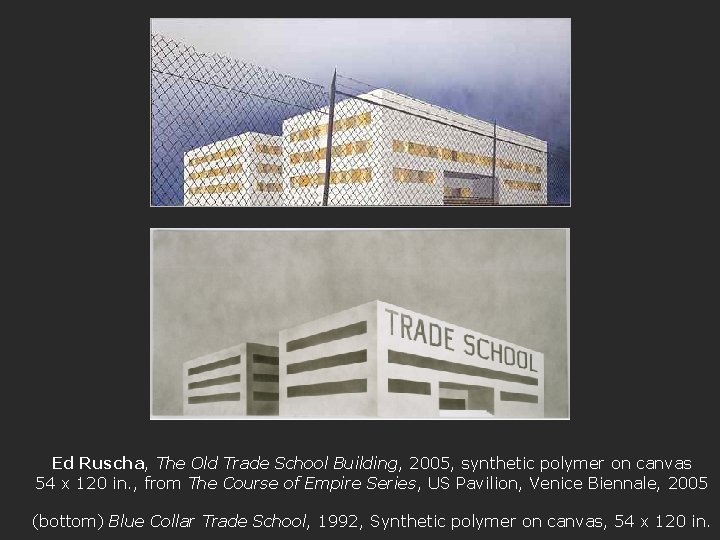 Ed Ruscha, The Old Trade School Building, 2005, synthetic polymer on canvas 54 x