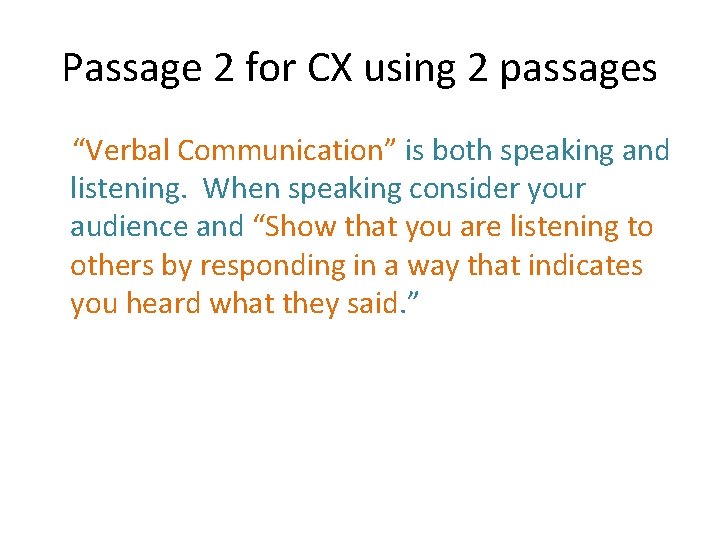 Passage 2 for CX using 2 passages “Verbal Communication” is both speaking and listening.