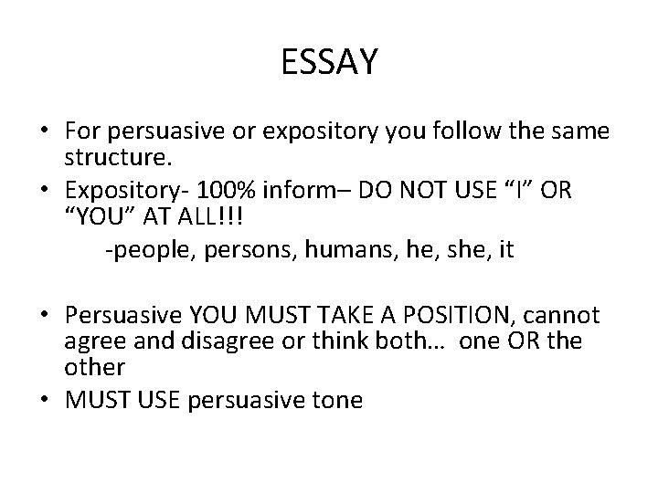 ESSAY • For persuasive or expository you follow the same structure. • Expository- 100%