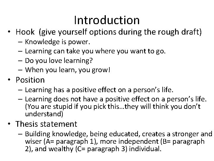 Introduction • Hook (give yourself options during the rough draft) – Knowledge is power.