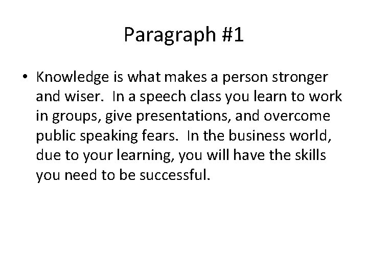 Paragraph #1 • Knowledge is what makes a person stronger and wiser. In a