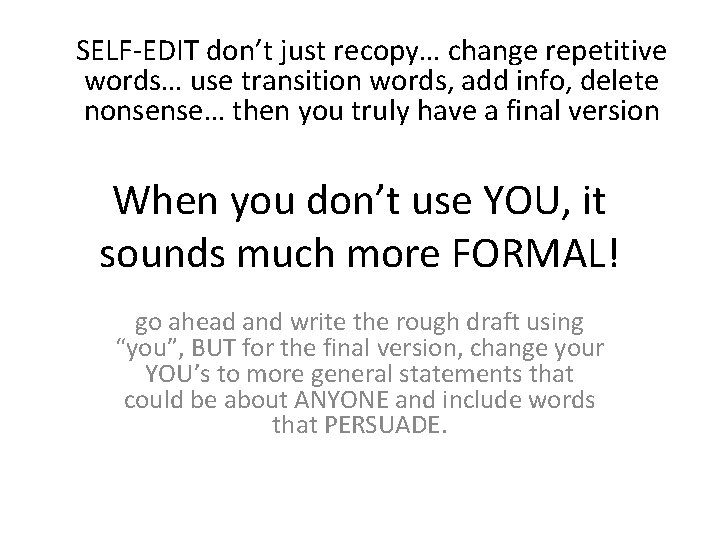 SELF-EDIT don’t just recopy… change repetitive words… use transition words, add info, delete nonsense…