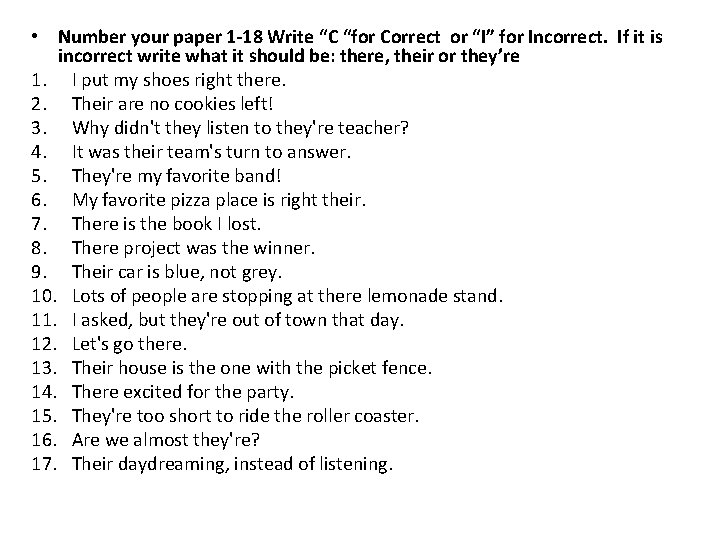  • Number your paper 1 -18 Write “C “for Correct or “I” for
