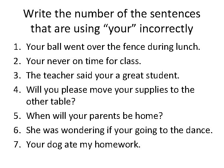 Write the number of the sentences that are using “your” incorrectly 1. 2. 3.