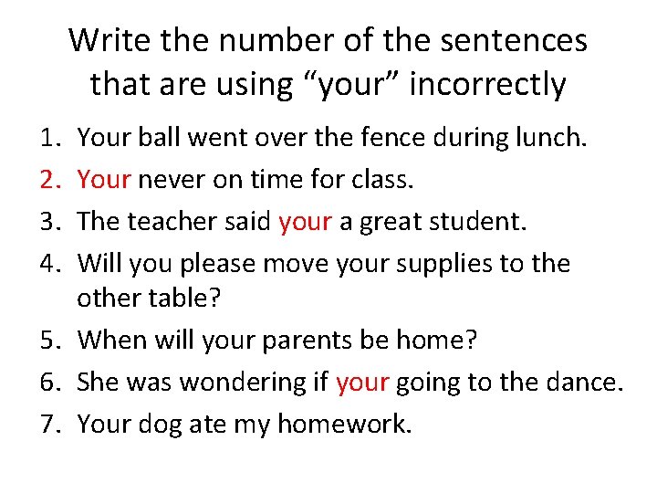 Write the number of the sentences that are using “your” incorrectly 1. 2. 3.