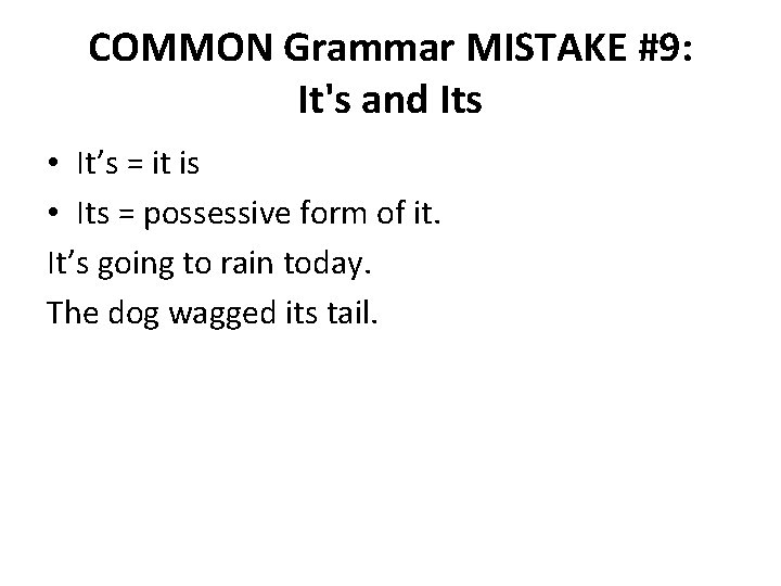 COMMON Grammar MISTAKE #9: It's and Its • It’s = it is • Its