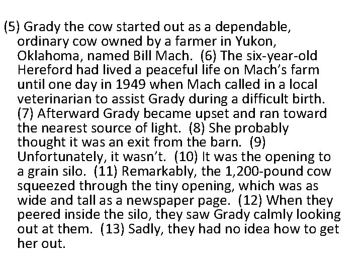 (5) Grady the cow started out as a dependable, ordinary cow owned by a