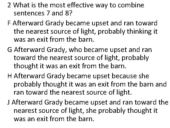 2 What is the most effective way to combine sentences 7 and 8? F