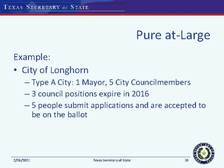 Pure at-Large Example: • City of Longhorn – Type A City: 1 Mayor, 5