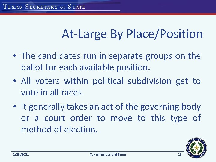 At-Large By Place/Position • The candidates run in separate groups on the ballot for