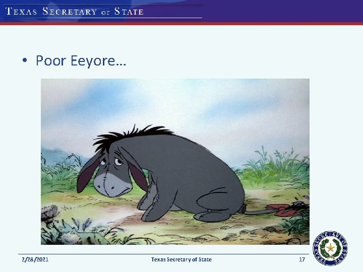  • Poor Eeyore… 2/28/2021 Texas Secretary of State 17 