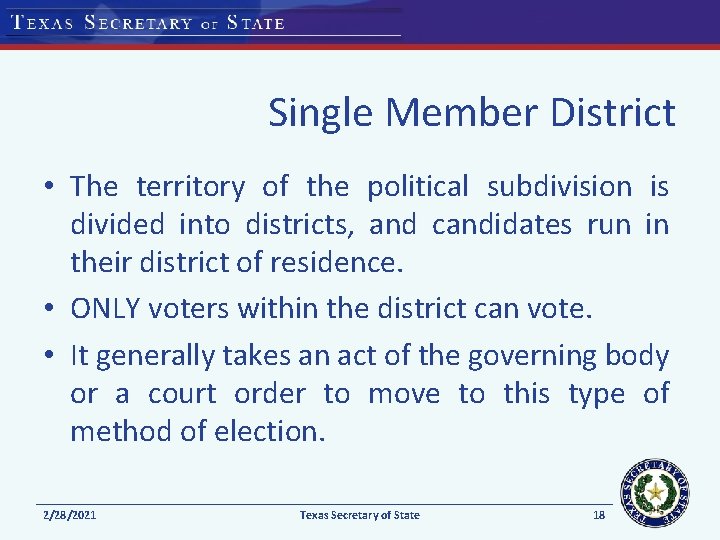 Single Member District • The territory of the political subdivision is divided into districts,
