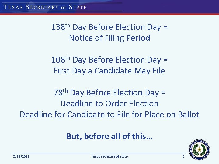 138 th Day Before Election Day = Notice of Filing Period 108 th Day