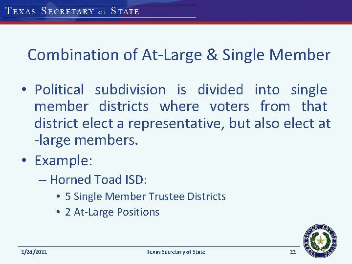 Combination of At-Large & Single Member • Political subdivision is divided into single member