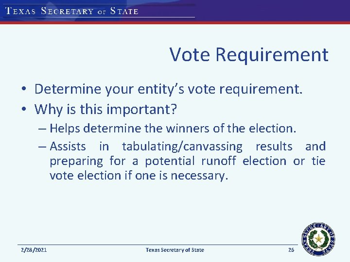 Vote Requirement • Determine your entity’s vote requirement. • Why is this important? –