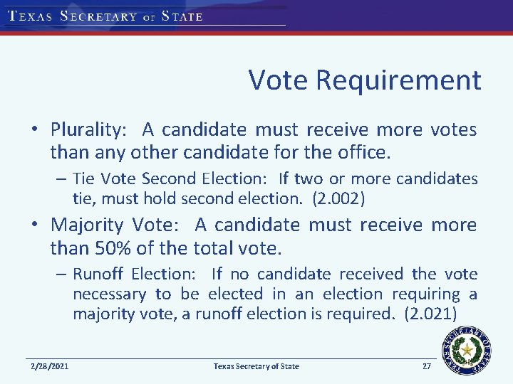 Vote Requirement • Plurality: A candidate must receive more votes than any other candidate