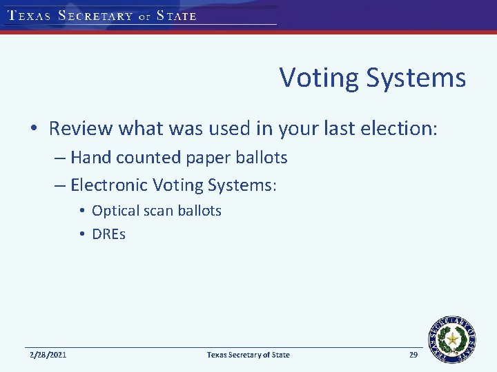 Voting Systems • Review what was used in your last election: – Hand counted