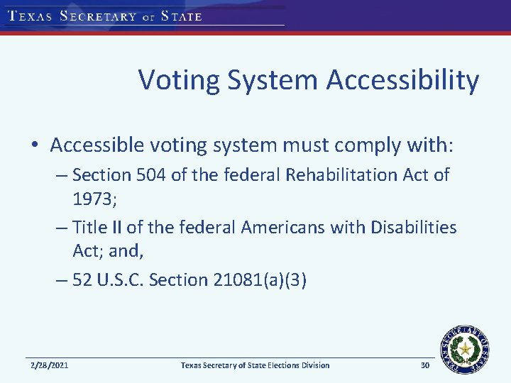 Voting System Accessibility • Accessible voting system must comply with: – Section 504 of
